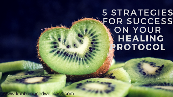 5 Strategies for Success with your Healing Protocol