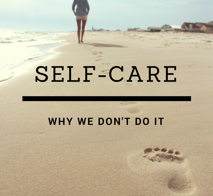 Self-Care: Why We Don’t Do It