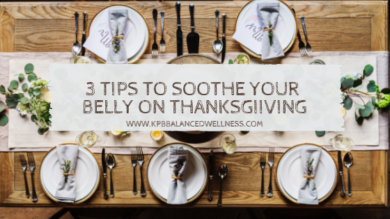 3 Tips to Soothe Your Belly on Thanksgiving