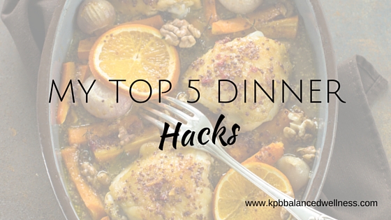 My Top 5 Dinner Hacks