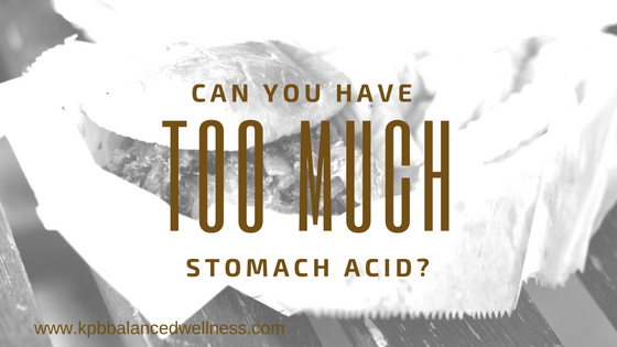 Can You Have Too Much Stomach Acid?