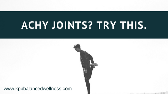 Achy Joints? Try This.