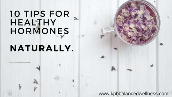 10 Tips for Healthy Hormones…Naturally
